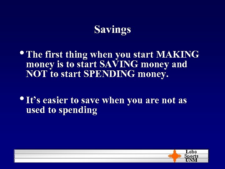 Savings • The first thing when you start MAKING money is to start SAVING