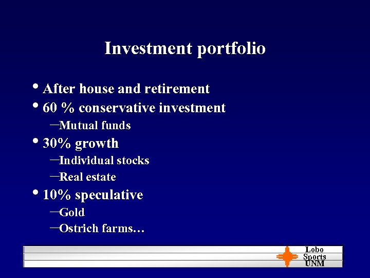 Investment portfolio • After house and retirement • 60 % conservative investment –Mutual funds