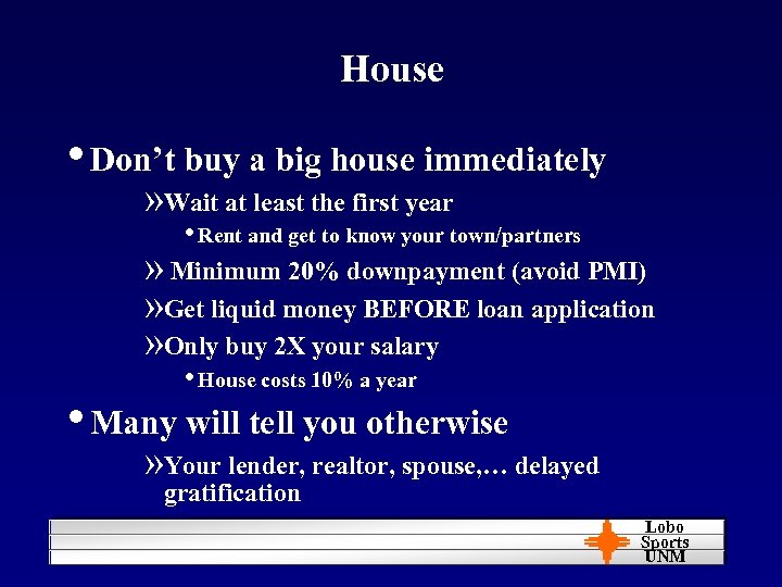 House • Don’t buy a big house immediately » Wait at least the first