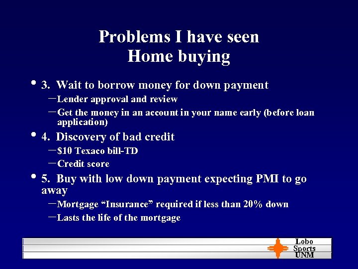 Problems I have seen Home buying • 3. Wait to borrow money for down