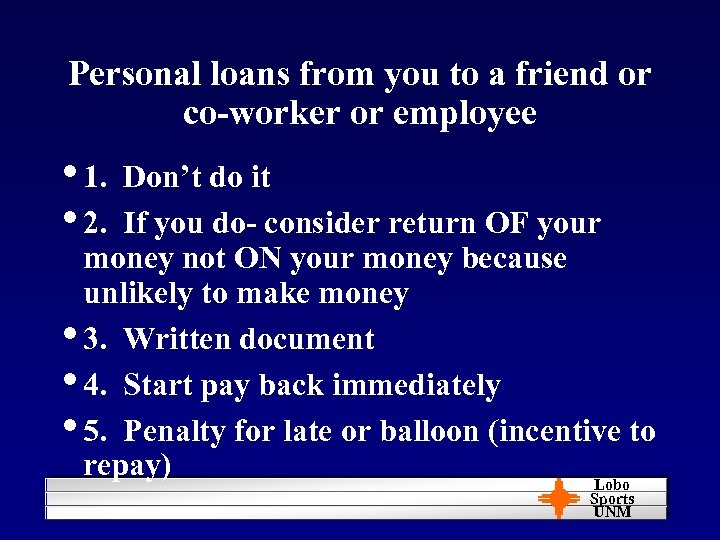 Personal loans from you to a friend or co-worker or employee • 1. •