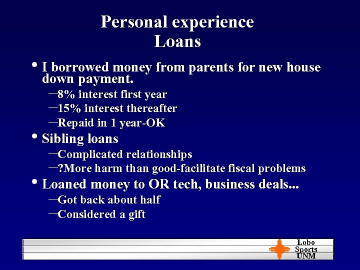 Personal experience Loans • I borrowed money from parents for new house down payment.