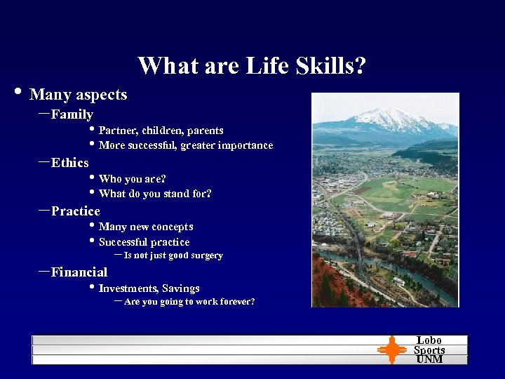  • Many aspects What are Life Skills? – Family – Ethics • Partner,