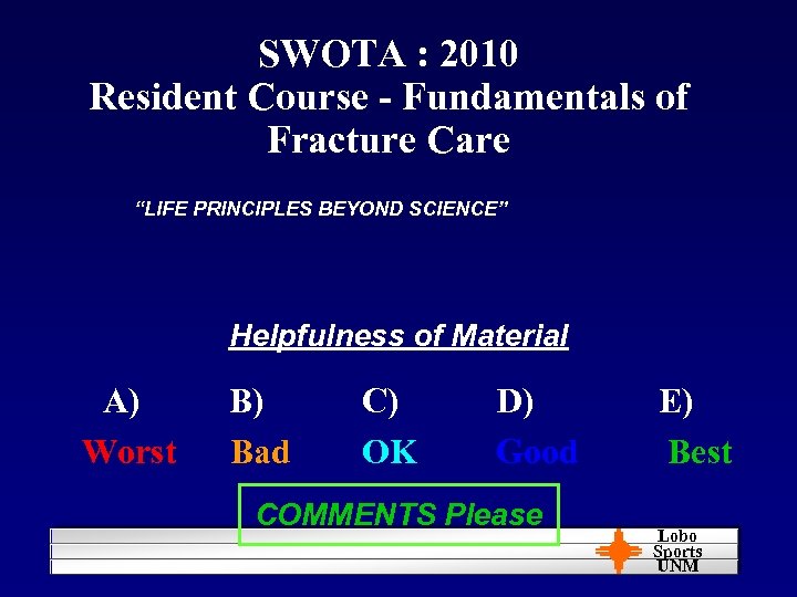 SWOTA : 2010 Resident Course - Fundamentals of Fracture Care “LIFE PRINCIPLES BEYOND SCIENCE”