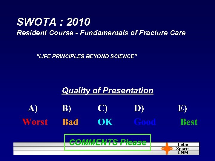 SWOTA : 2010 Resident Course - Fundamentals of Fracture Care “LIFE PRINCIPLES BEYOND SCIENCE”