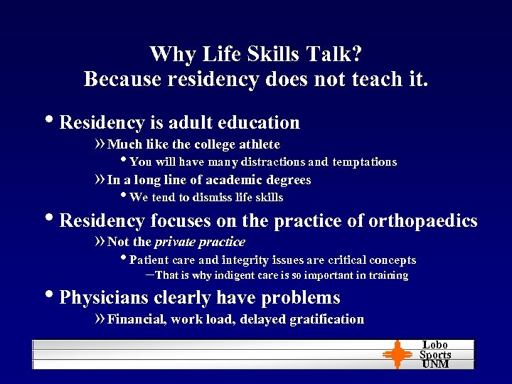 Why Life Skills Talk? Because residency does not teach it. • Residency is adult