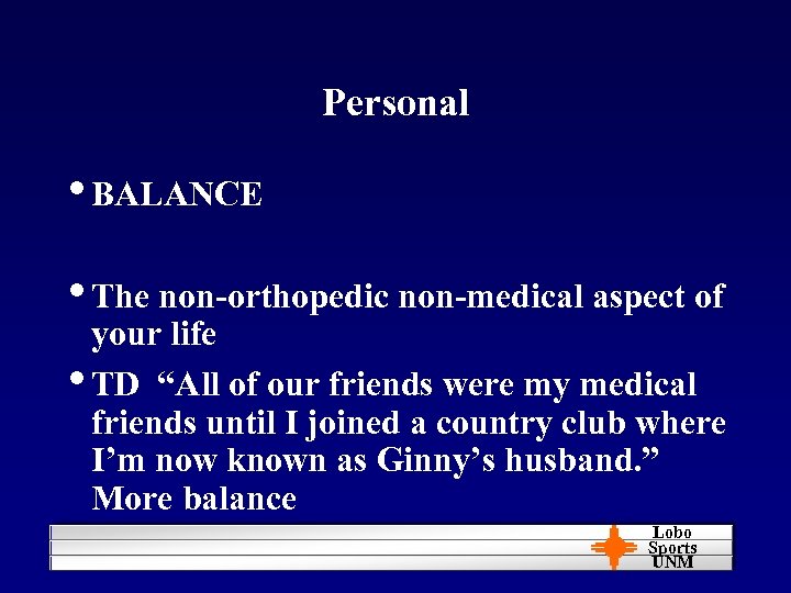 Personal • BALANCE • The non-orthopedic non-medical aspect of your life • TD “All