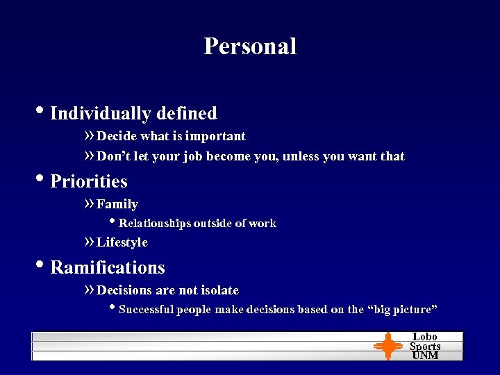 Personal • Individually defined » Decide what is important » Don’t let your job