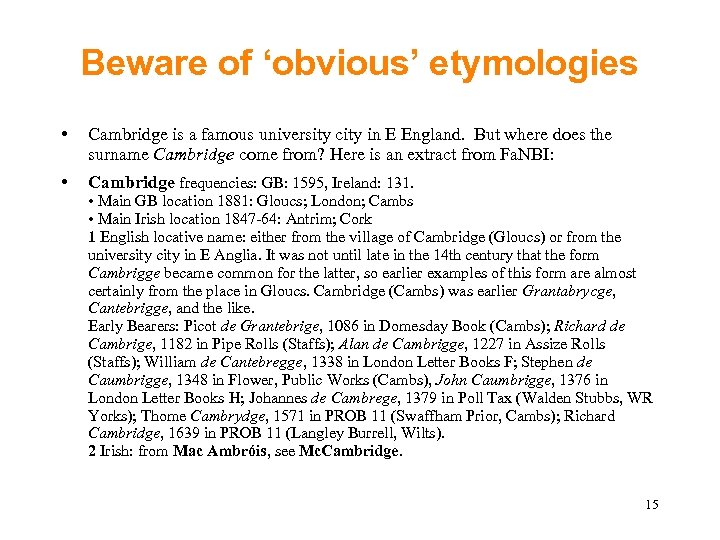 Beware of ‘obvious’ etymologies • Cambridge is a famous university city in E England.