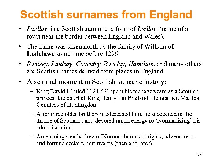 Scottish surnames from England • Laidlaw is a Scottish surname, a form of Ludlow