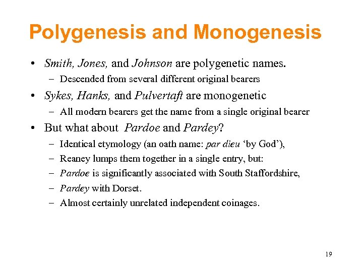 Polygenesis and Monogenesis • Smith, Jones, and Johnson are polygenetic names. – Descended from
