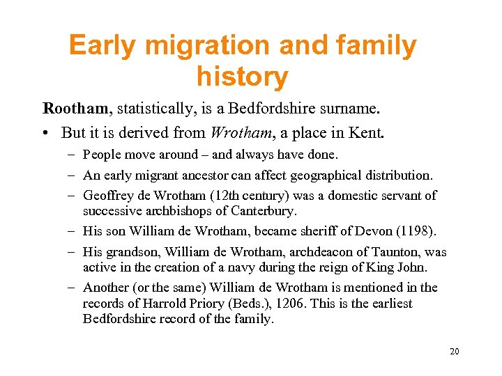 Early migration and family history Rootham, statistically, is a Bedfordshire surname. • But it