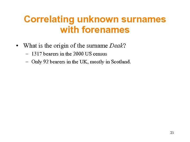 Correlating unknown surnames with forenames • What is the origin of the surname Deak?
