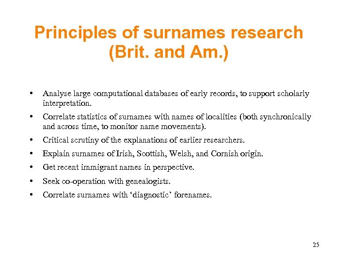 Principles of surnames research (Brit. and Am. ) • Analyse large computational databases of