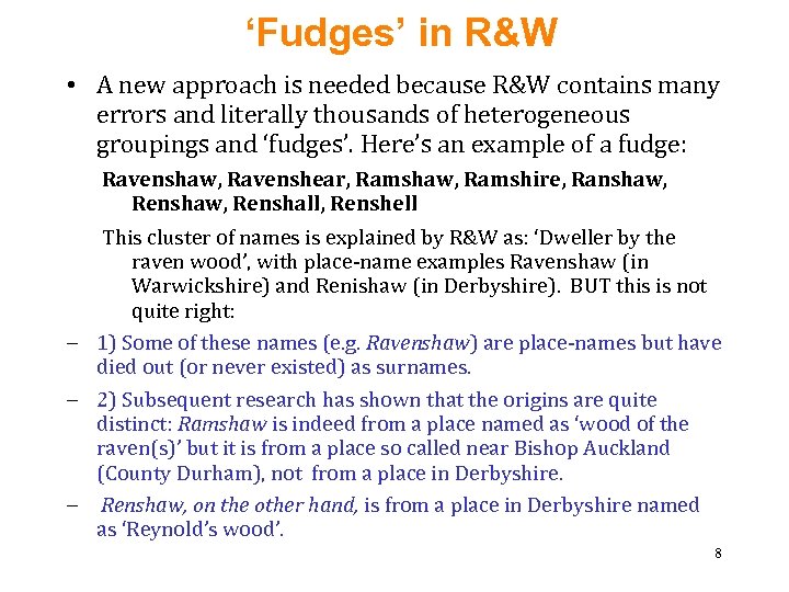 ‘Fudges’ in R&W • A new approach is needed because R&W contains many errors