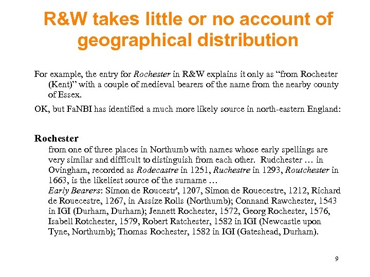 R&W takes little or no account of geographical distribution For example, the entry for