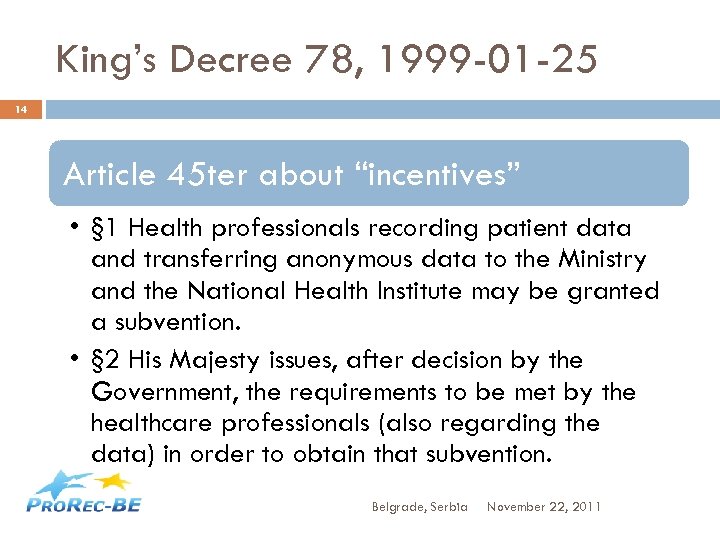 King’s Decree 78, 1999 -01 -25 14 Article 45 ter about “incentives” • §