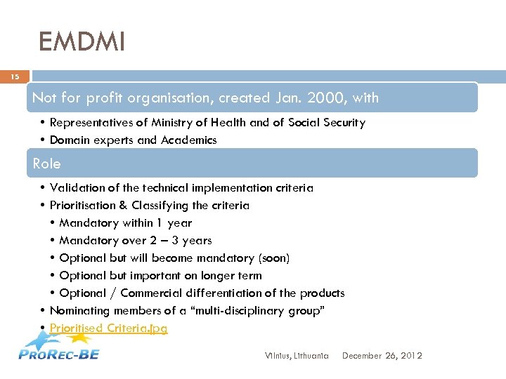 EMDMI 15 Not for profit organisation, created Jan. 2000, with • Representatives of Ministry