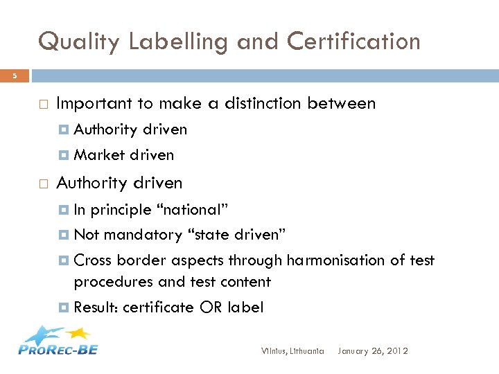 Quality Labelling and Certification 5 Important to make a distinction between Authority driven Market