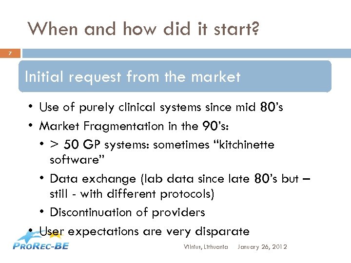 When and how did it start? 7 Initial request from the market • Use