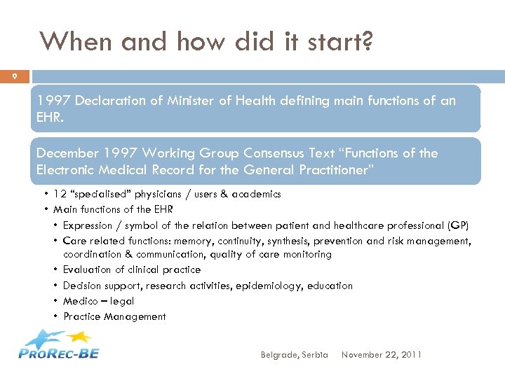 When and how did it start? 9 1997 Declaration of Minister of Health defining