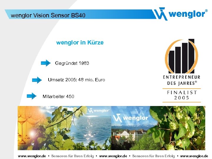 wenglor Vision Sensor BS 40 wenglor in Kürze Gegründet 1983 Umsatz 2005: 48 mio.