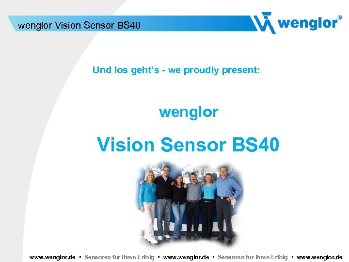 wenglor Vision Sensor BS 40 Und los geht‘s - we proudly present: wenglor Vision