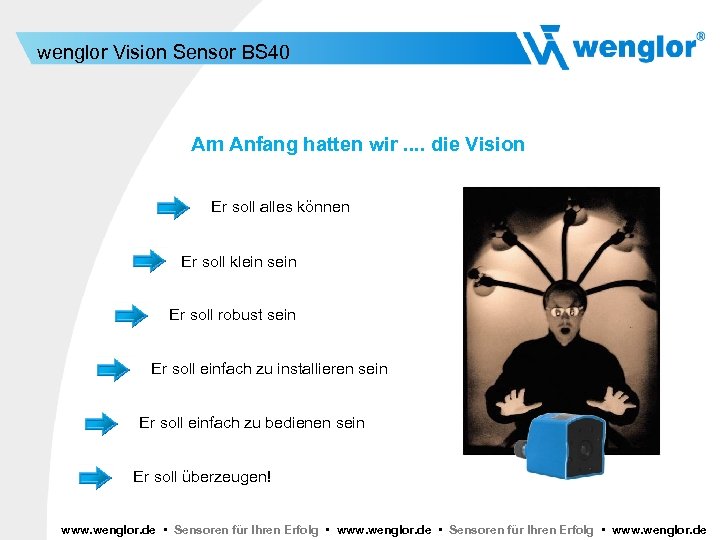 wenglor Vision Sensor BS 40 Am Anfang hatten wir. . die Vision Er soll