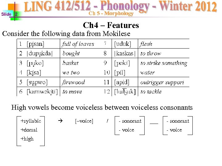 Ch 5 - Morphology Slide 2 Ch 4 – Features Consider the following data