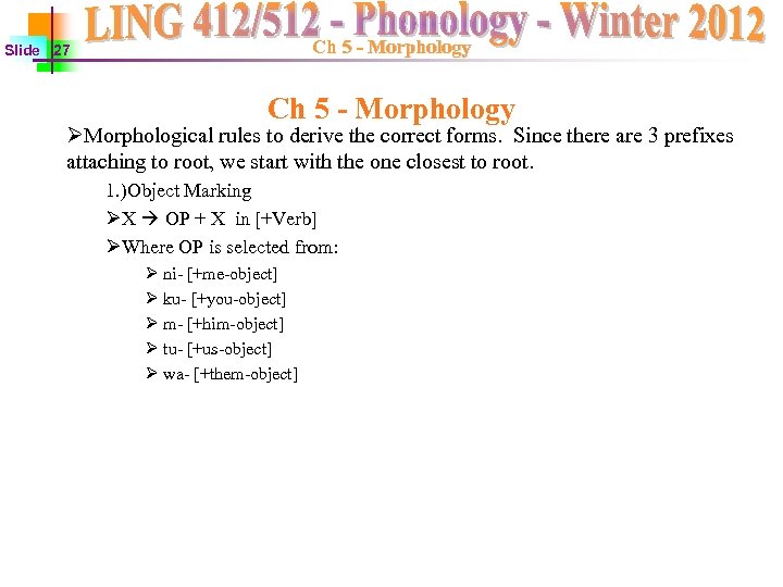 Ch 5 - Morphology Slide 27 Ch 5 - Morphology ØMorphological rules to derive