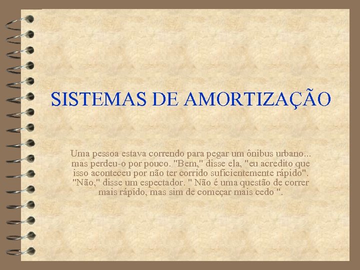 SISTEMAS DE AMORTIZAÇÃO Uma pessoa estava correndo para pegar um ônibus urbano. . .