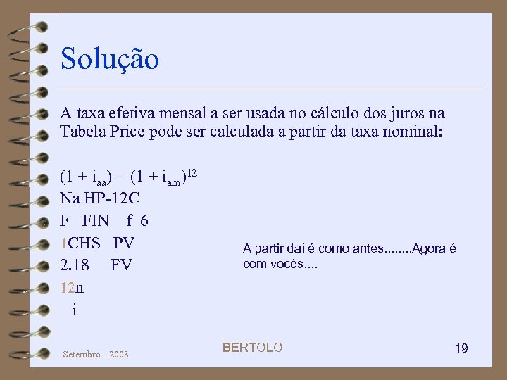 Solução A taxa efetiva mensal a ser usada no cálculo dos juros na Tabela