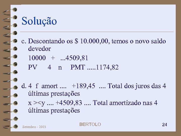 Solução c. Descontando os $ 10. 000, temos o novo saldo devedor 10000 +.