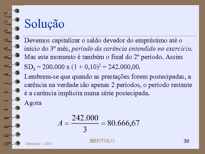 Solução Devemos capitalizar o saldo devedor do empréstimo até o início do 3º mês,