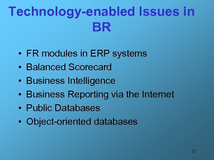 Technology-enabled Issues in BR • • • FR modules in ERP systems Balanced Scorecard