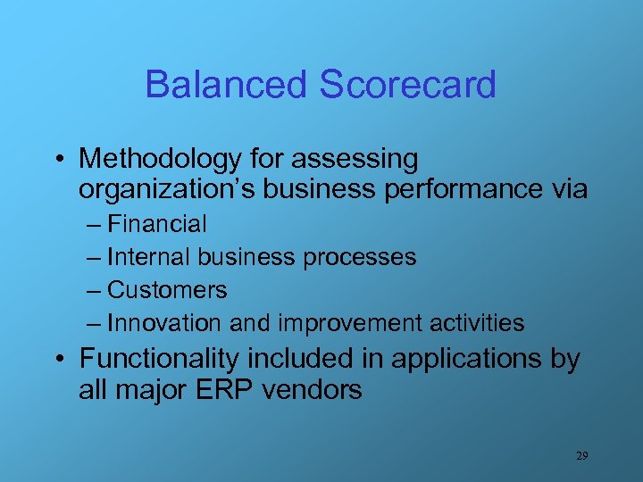 Balanced Scorecard • Methodology for assessing organization’s business performance via – Financial – Internal