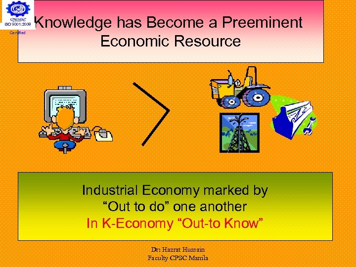 ISO 9001: 2008 Certified Knowledge has Become a Preeminent Economic Resource Industrial Economy marked