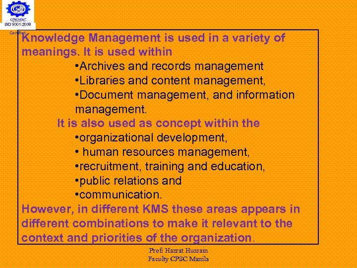 ISO 9001: 2008 Certified Knowledge Management is used in a variety of meanings. It
