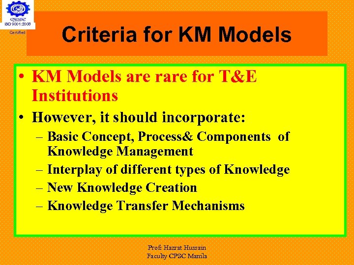 ISO 9001: 2008 Certified Criteria for KM Models • KM Models are rare for
