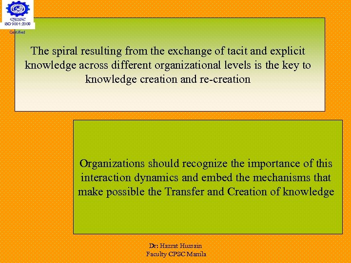 ISO 9001: 2008 Certified The spiral resulting from the exchange of tacit and explicit