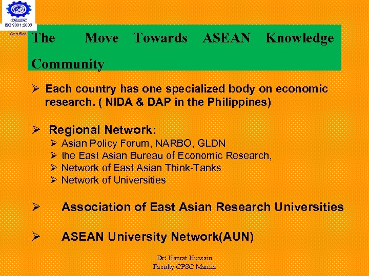 ISO 9001: 2008 Certified The Move Towards ASEAN Knowledge Community Ø Each country has
