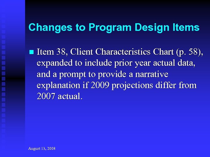 Changes to Program Design Items n Item 38, Client Characteristics Chart (p. 58), expanded