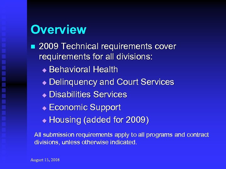 Overview n 2009 Technical requirements cover requirements for all divisions: u Behavioral Health u