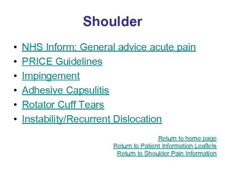 Shoulder • • • NHS Inform: General advice acute pain PRICE Guidelines Impingement Adhesive