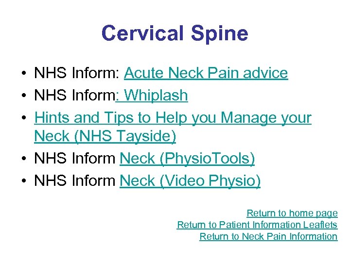 Cervical Spine • NHS Inform: Acute Neck Pain advice • NHS Inform: Whiplash •