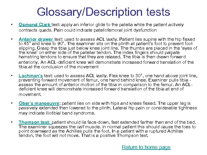 Glossary/Description tests • Osmond Clark test: apply an inferior glide to the patella while