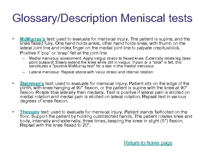 Glossary/Description Meniscal tests • Mc. Murray’s test: used to evaluate for meniscal injury. The