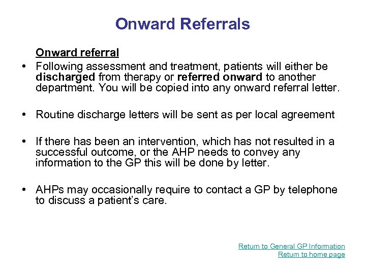 Onward Referrals Onward referral • Following assessment and treatment, patients will either be discharged