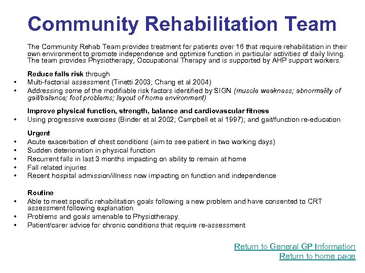 Community Rehabilitation Team The Community Rehab Team provides treatment for patients over 16 that