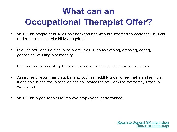 What can an Occupational Therapist Offer? • • Work with people of all ages